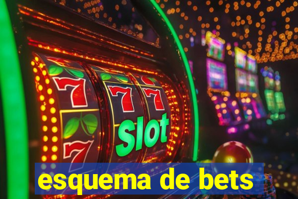 esquema de bets